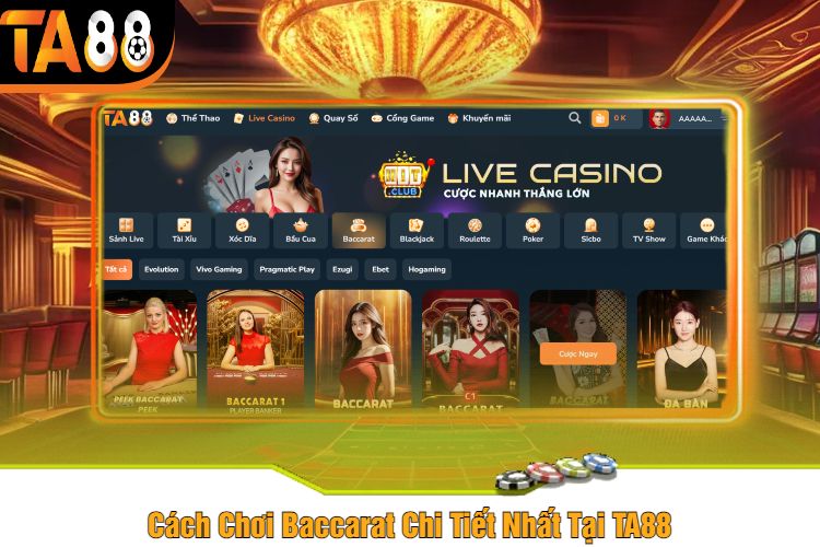 Cách Chơi Baccarat Chi Tiết Nhất Tại TA88